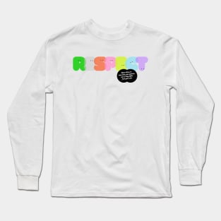 Sending Positive Vibes: Respect Long Sleeve T-Shirt